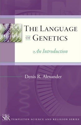 The Language of Genetics: An Introduction by Alexander, Denis R.