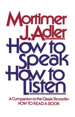 How to Speak How to Listen by Adler, Mortimer J.