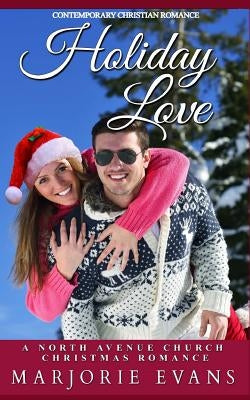 Contemporary Christian Romance: Holiday Love: A North Avenue Church Christmas Romance by Evans, Marjorie