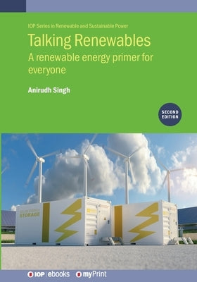 Talking Renewables (Second Edition): A Renewable Energy Primer for Everyone by Singh, Anirudh