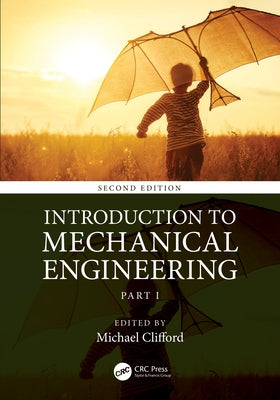 Introduction to Mechanical Engineering: Part 1 by Clifford, Michael