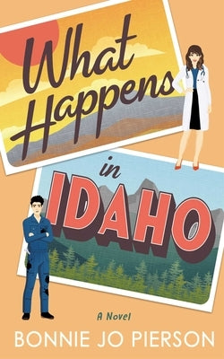 What Happens in Idaho by Pierson, Bonnie Jo