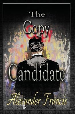 The Copy Candidate by Francis, Alexander