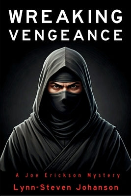 Wreaking Vengeance: A Joe Erickson Mystery by Johanson, Lynn-Steven