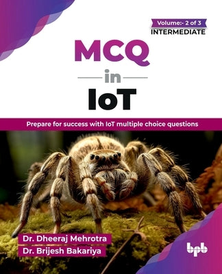 MCQ in IoT- Volume 2 (for Intermediate Level): Prepare for success with IoT multiple choice questions (English Edition) by Mehrotra, Dheeraj