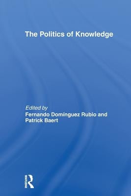 The Politics of Knowledge by Baert, Patrick