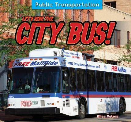 Let's Ride the City Bus! by Peters, Elisa