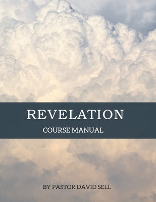 Revelation: Course Manual by Sell, David