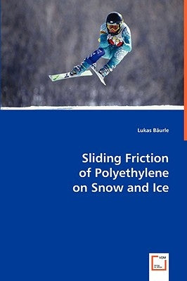 Sliding Friction of Polyethylene on Snow and Ice by Bäurle, Lukas