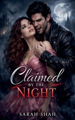 Clained By The Night by Shah, Sarah