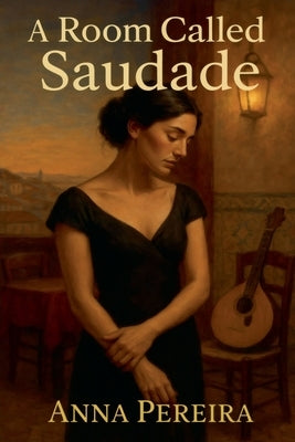 A Room Called Saudade by Pereira, Anna