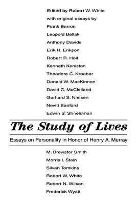 The Study of Lives: Essays on Personality in Honor of Henry A. Murray by White, Robert W.