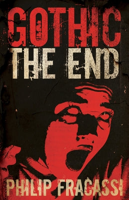Gothic: The End by Fracassi, Philip