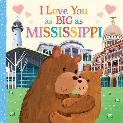 I Love You as Big as Mississippi by Rossner, Rose