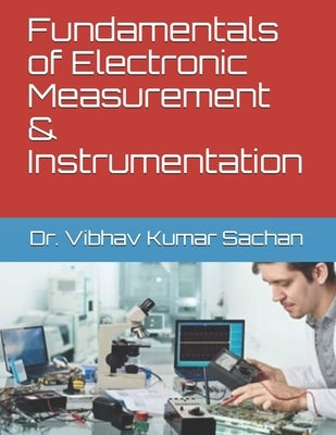 Fundamentals of Electronic Measurement & Instrumentation by Sachan, Vibhav Kumar