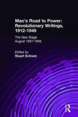 Mao's Road to Power: Revolutionary Writings, 1912-49: V. 6: New Stage (August 1937-1938): Revolutionary Writings, 1912-49 by Mao, Zedong