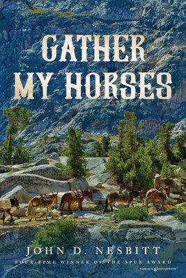 Gather My Horses by Nesbitt, John D.