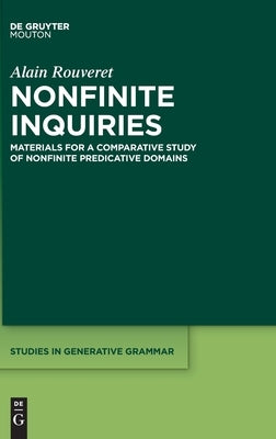Nonfinite Inquiries: Materials for a Comparative Study of Nonfinite Predicative Domains by Rouveret, Alain
