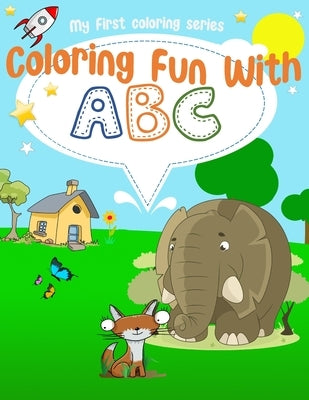 ABC First Coloring Book Age 1-3: First word learning with ABC & coloring fun for toddlers, preschool, and Kindergarten by Brown, Bonnie