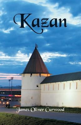 Kazan by Curwood, James Oliver