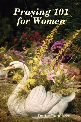 Praying 101 for Women by Randazzo, Dottie