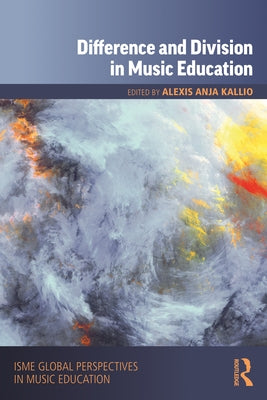 Difference and Division in Music Education by Kallio, Alexis Anja