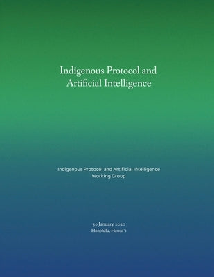 Indigenous Protocol and Artificial Intelligence by Lewis, Jason Edward