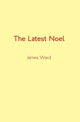 The Latest Noel by Ward, James