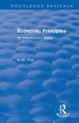 Revival: Economic Principles (1904): An Introductory Study by Flux