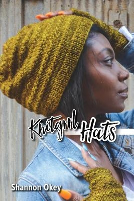 Knitgrrl Hats by Okey, Shannon