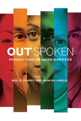 Out Spoken: Perspectives on Queer Identities by Pearce, Wes D.