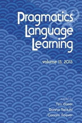 Pragmatics and Language Learning Volume 13 by Greer, Tim