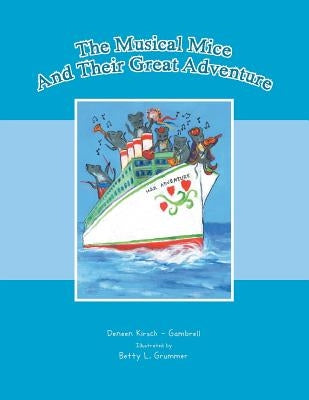 The Musical Mice and Their Great Adventure by Kirsch -. Gambrell, Deneen