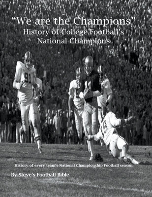 We are the Champions - College Football's National Champions by LLC, Steve's Football Bible
