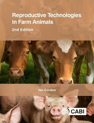 Reproductive Technologies in Farm Animals by Gordon, Ian