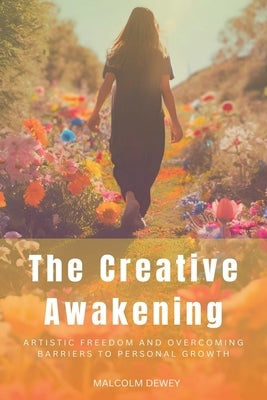 The Creative Awakening by Dewey, Malcolm