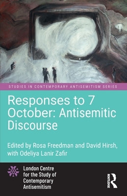 Responses to 7 October: Antisemitic Discourse by Freedman, Rosa