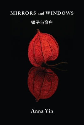Mirrors and Windows: East-West Poems with Translationsvolume 14 by Yin, Anna