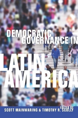 Democratic Governance in Latin America by Mainwaring, Scott