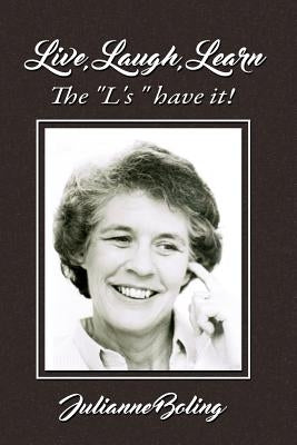 Live, Laugh, Learn: The L's Have It! by Boling, Julianne Roper