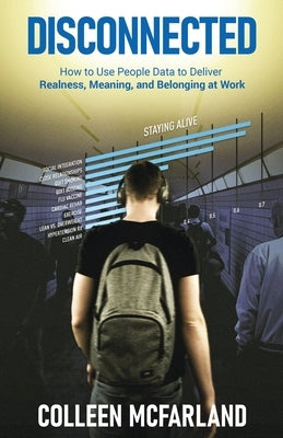 Disconnected: How to Deliver Realness, Meaning, and Belonging at Work by McFarland, Colleen