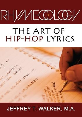 Rhymecology - The Art Of Hip-Hop Lyrics by Walker, Jeffrey T.