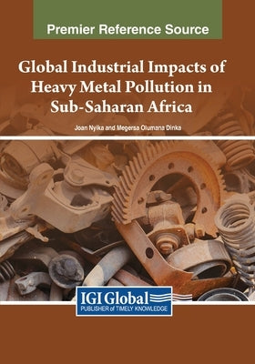Global Industrial Impacts of Heavy Metal Pollution in Sub-Saharan Africa by Nyika, Joan