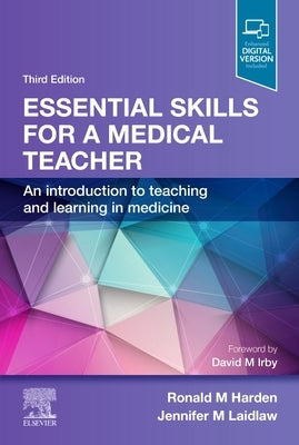Essential Skills for a Medical Teacher: An Introduction to Teaching and Learning in Medicine by Harden, Ronald M.