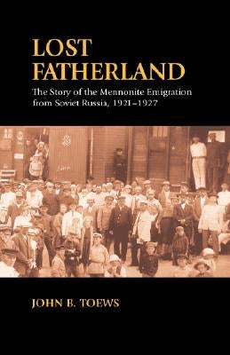 Lost Fatherland by Toews, John B.