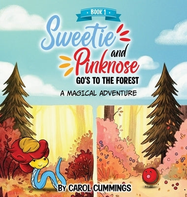 Sweetie and Pinknose Goes to the Forest: A Magical Adventure - Book 1 by Cummings, Carol