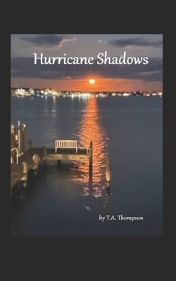 Hurricane Shadows by Thompson, T. a.