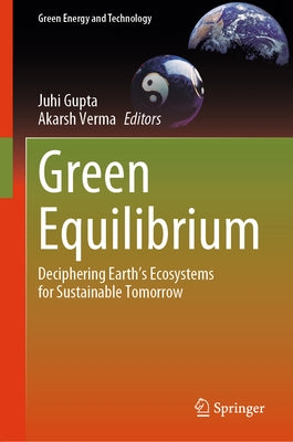 Green Equilibrium: Deciphering Earth's Ecosystems for Sustainable Tomorrow by Gupta, Juhi