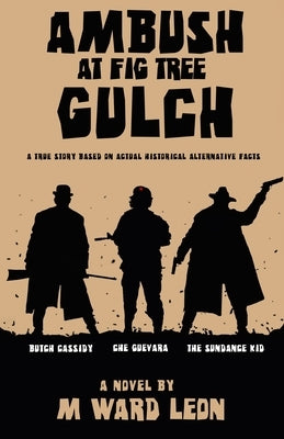 Ambush at Fig Tree Gulch by Leon, M. Ward