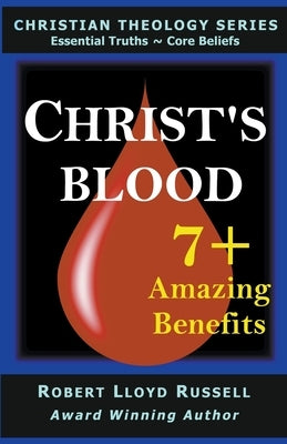 Christ's Blood: 7+ Amazing Benefits by Russell, Robert Lloyd